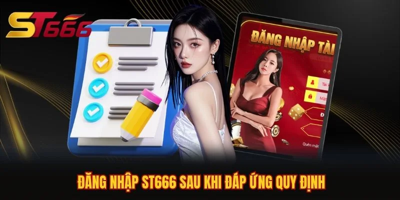 Đăng nhập ST666 sau khi đáp ứng quy định