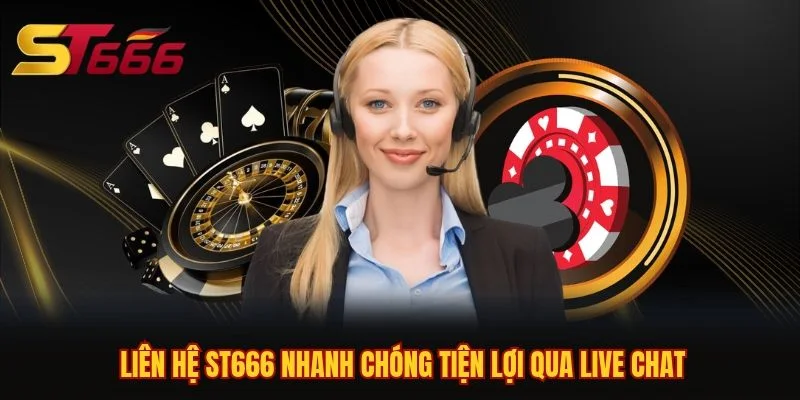 Liên hệ ST666 nhanh chóng tiện lợi qua live chat Liên hệ ST666 nhanh chóng tiện lợi qua live chat