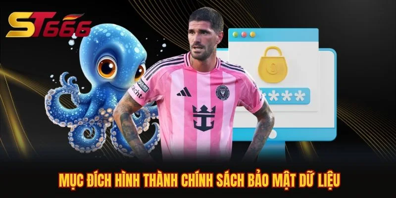Mục đích hình thành chính sách bảo mật dữ liệu