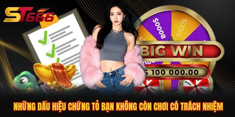 Những dấu hiệu chứng tỏ bạn không còn chơi có trách nhiệm Những dấu hiệu chứng tỏ bạn không còn chơi có trách nhiệm