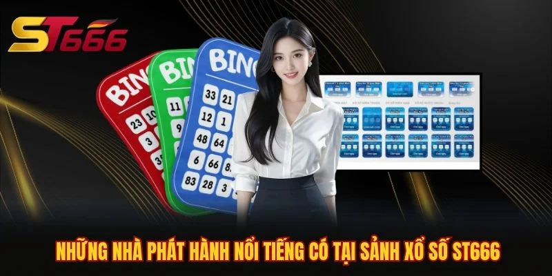 Những nhà phát hành nổi tiếng có tại sảnh xổ số ST666 Những nhà phát hành nổi tiếng có tại sảnh xổ số ST666